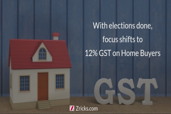 With elections done, focus shifts to 12% GST on Home Buyers